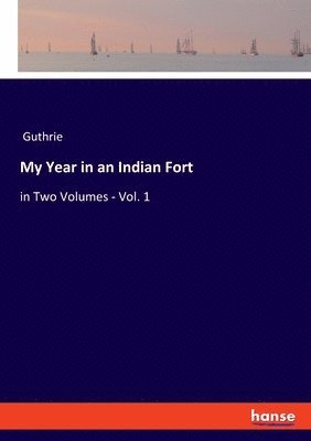 My Year in an Indian Fort 1