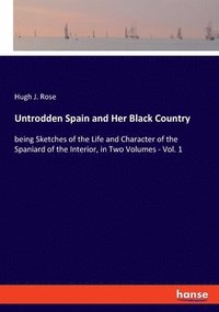 bokomslag Untrodden Spain and Her Black Country