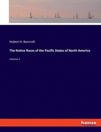 bokomslag The Native Races of the Pacific States of North America