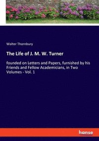 bokomslag The Life of J. M. W. Turner