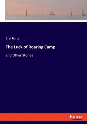 bokomslag The Luck of Roaring Camp