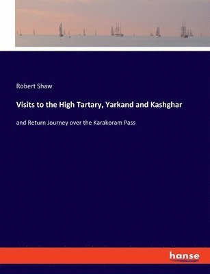 Visits to the High Tartary, Yarkand and Kashghar 1