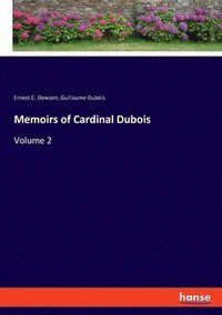 bokomslag Memoirs of Cardinal Dubois
