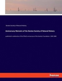 bokomslag Anniversary Memoirs of the Boston Society of Natural History