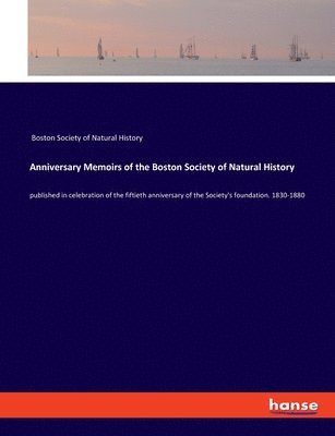 bokomslag Anniversary Memoirs of the Boston Society of Natural History