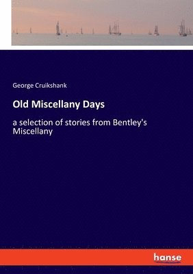 George Cruikshank - Old Miscellany Days, Häftad