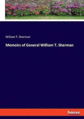 Memoirs of General William T. Sherman 1