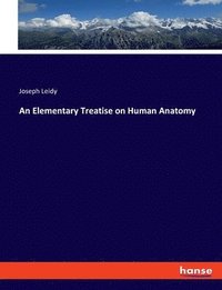 bokomslag An Elementary Treatise on Human Anatomy