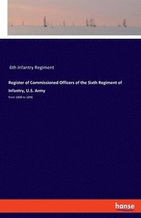 bokomslag Register of Commissioned Officers of the Sixth Regiment of Infantry, U.S. Army