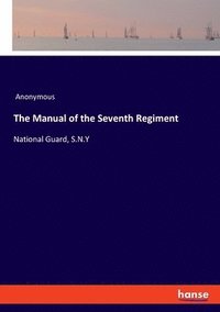 bokomslag Manual of the Seventh Regiment