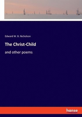 Edward W B Nicholson, Edward W. B. Nicholson - Christ-Child, Häftad