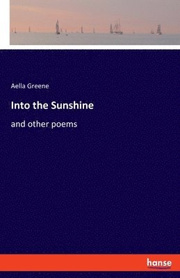 Aella Greene - Into the Sunshine, Häftad