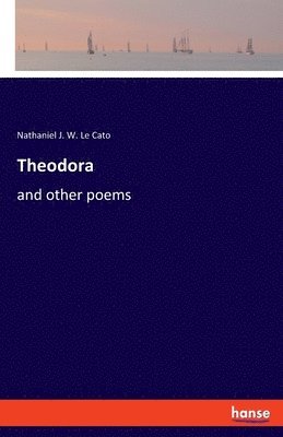 Nathaniel J W Le Cato, Nathaniel J. W. Le Cato - Theodora, Häftad