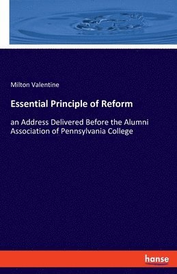 Milton Valentine - Essential Principle of Reform, Häftad