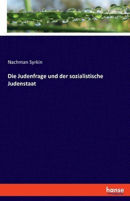 Die Judenfrage und der sozialistische Judenstaat 1