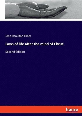 John Hamilton Thom - Laws of life after the mind of Christ, Häftad