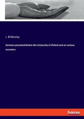 Sermons preached before the University of Oxford and on various occasions 1