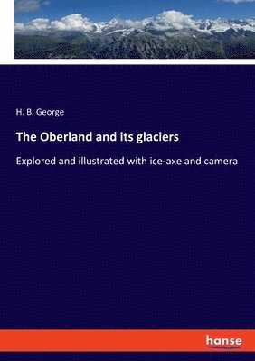 The Oberland and its glaciers 1