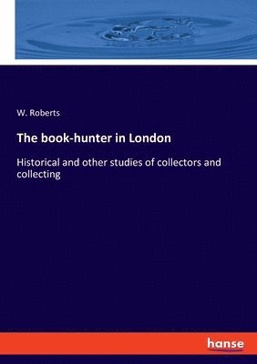 W Roberts - book-hunter in London, Häftad