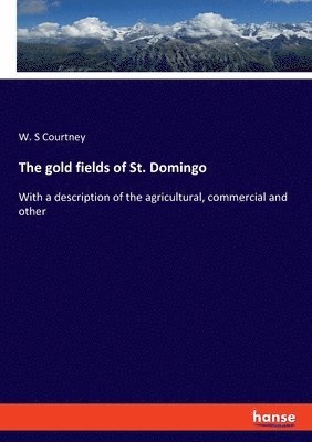 The gold fields of St. Domingo 1