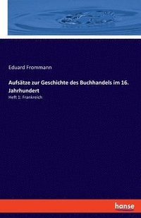 bokomslag Aufstze zur Geschichte des Buchhandels im 16. Jahrhundert