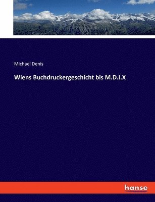 Wiens Buchdruckergeschicht bis M.D.I.X 1