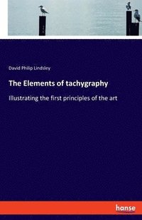 bokomslag The Elements of tachygraphy