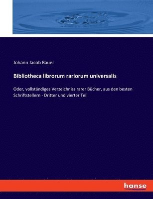 Johann Jacob Bauer - Bibliotheca librorum rariorum universalis, Häftad