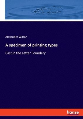 bokomslag A specimen of printing types