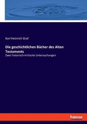 Karl Heinrich Graf - geschichtlichen Bücher des Alten Testaments, Häftad