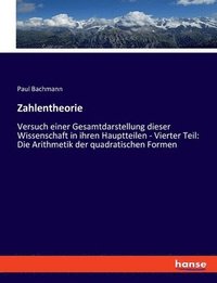 bokomslag Zahlentheorie: Versuch einer Gesamtdarstellung dieser Wissenschaft in ihren Hauptteilen - Vierter Teil: Die Arithmetik der quadratischen Formen