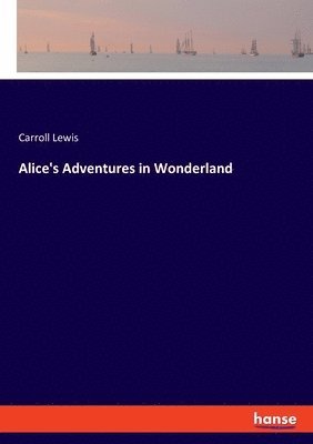 Carroll Lewis - Alice's Adventures in Wonderland, Häftad