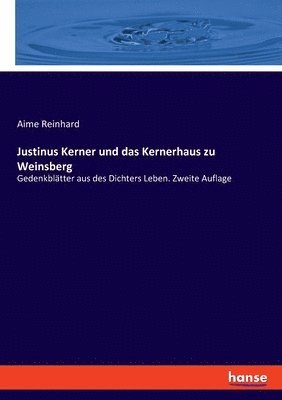 Justinus Kerner und das Kernerhaus zu Weinsberg