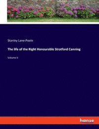 bokomslag life of the Right Honourable Stratford Canning