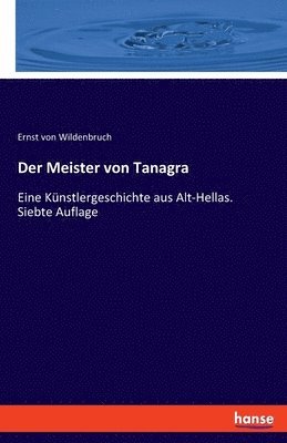 Ernst Von Wildenbruch, Ernst von Wildenbruch - Meister von Tanagra, Häftad