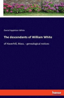 The descendants of William White 1