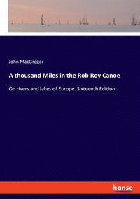 bokomslag thousand Miles in the Rob Roy Canoe