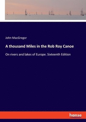 bokomslag thousand Miles in the Rob Roy Canoe