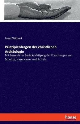 Prinzipienfragen der christlichen Archäologie
