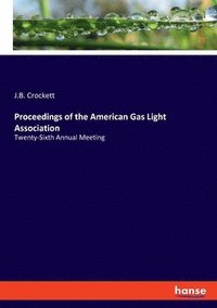 bokomslag Proceedings of the American Gas Light Association