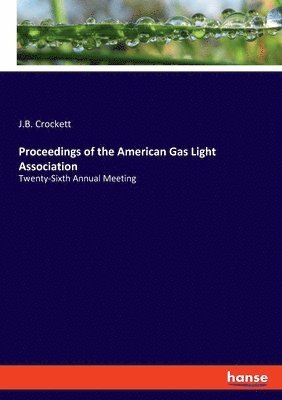 Proceedings of the American Gas Light Association 1