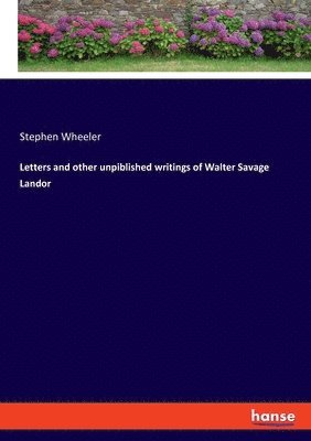 Stephen Wheeler - Letters and other unpiblished writings of Walter Savage Landor, Häftad