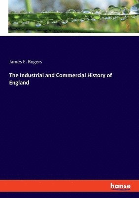 bokomslag Industrial and Commercial History of England