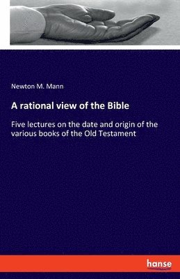 A rational view of the Bible 1