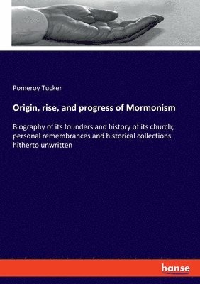Origin, rise, and progress of Mormonism