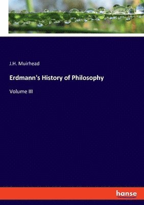 J H Muirhead - Erdmann's History of Philosophy, Häftad