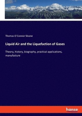 bokomslag Liquid Air and the Liquefaction of Gases