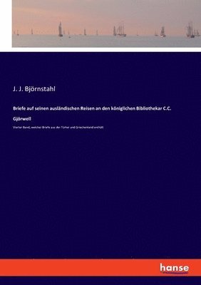 bokomslag Briefe auf seinen auslndischen Reisen an den kniglichen Bibliothekar C.C. Gjrwell