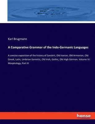 bokomslag A Comparative Grammar of the Indo-Germanic Languages