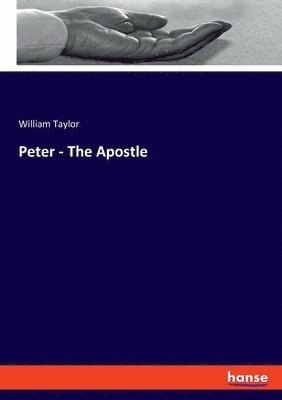 William Mackergo Taylor, William Taylor - Peter - The Apostle, Häftad